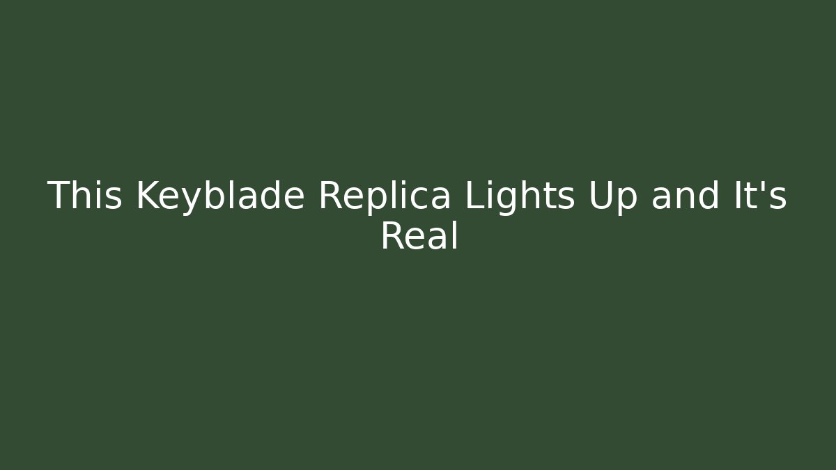 This Keyblade Replica Lights Up and It’s Real