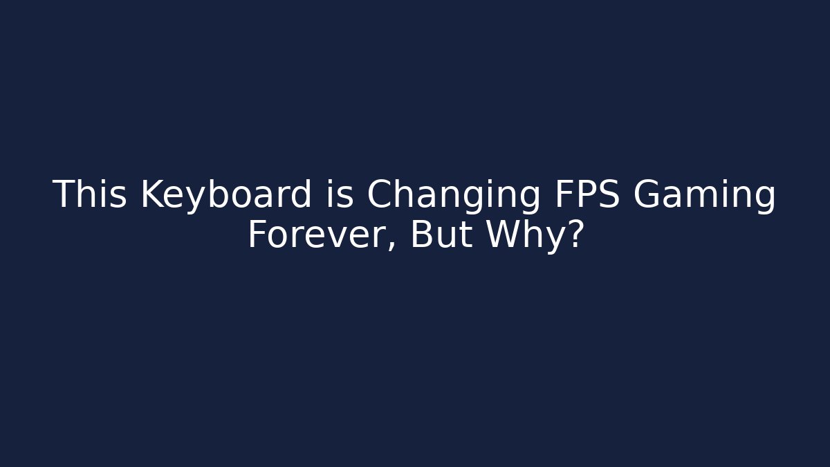 This Keyboard is Changing FPS Gaming Forever, But Why?