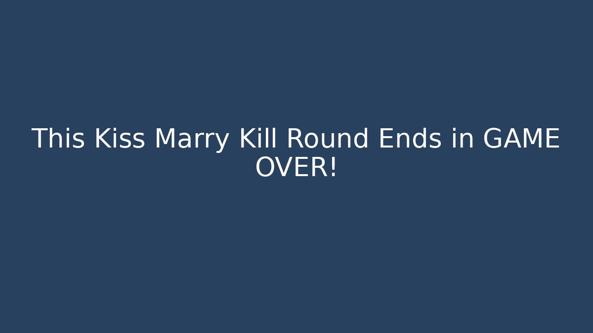 This Kiss Marry Kill Round Ends in GAME OVER! - Vintage E-Juice