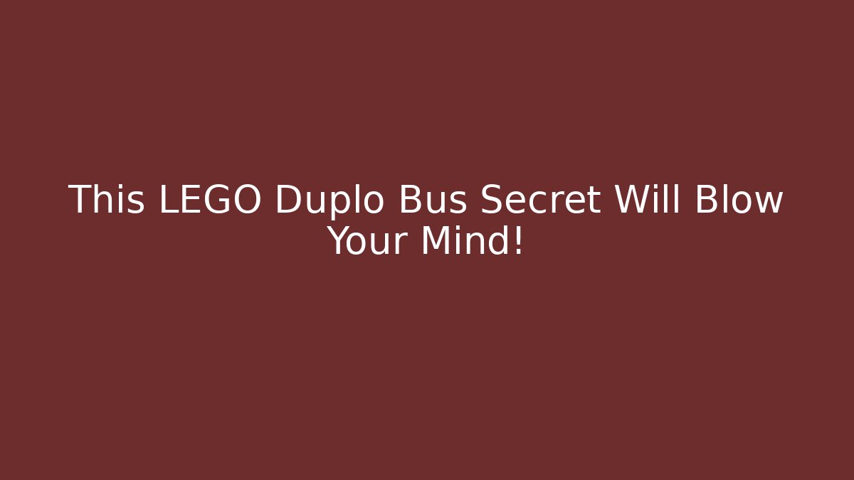This LEGO Duplo Bus Secret Will Blow Your Mind!