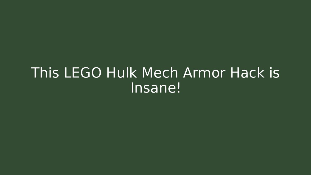 This LEGO Hulk Mech Armor Hack is Insane! - Vintage E-Juice