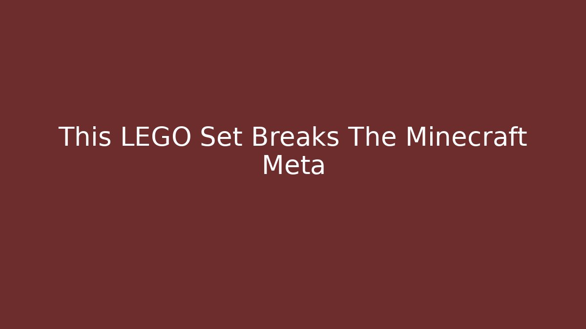 This LEGO Set Breaks The Minecraft Meta - Vintage E-Juice