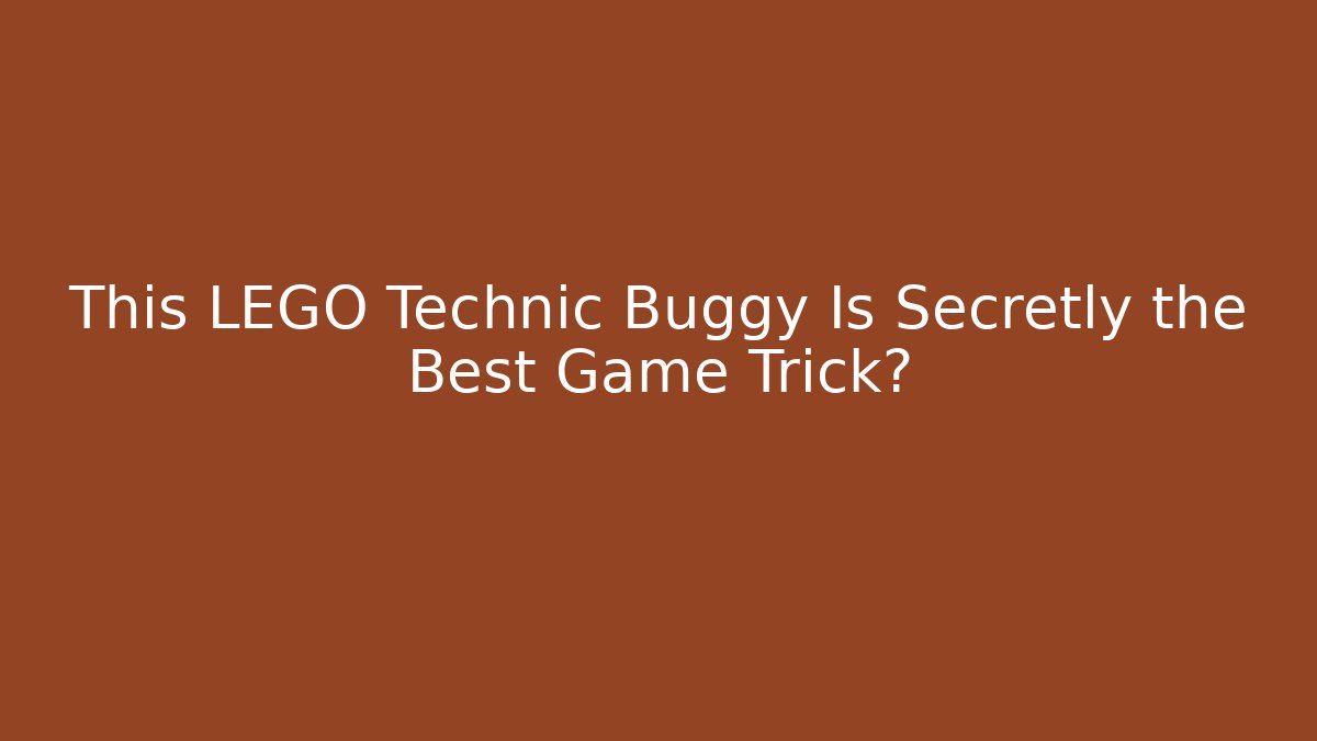 This LEGO Technic Buggy Is Secretly the Best Game Trick?