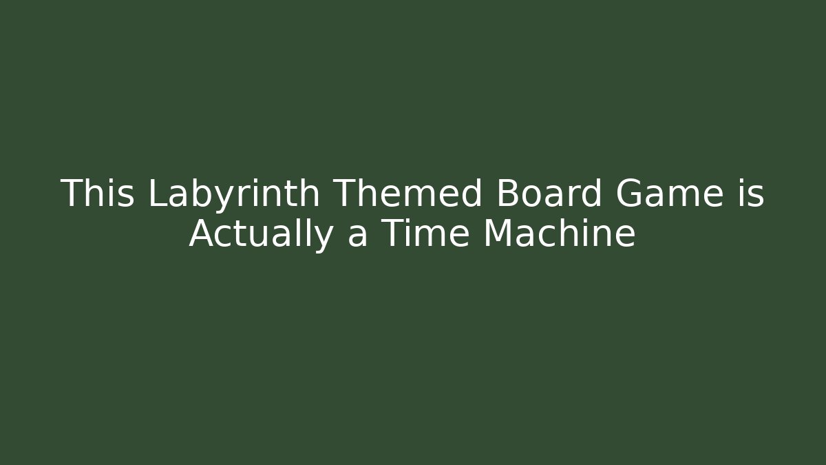 This Labyrinth Themed Board Game is Actually a Time Machine - Vintage E-Juice