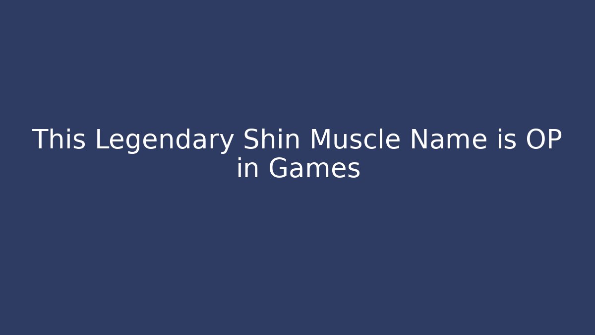 This Legendary Shin Muscle Name is OP in Games