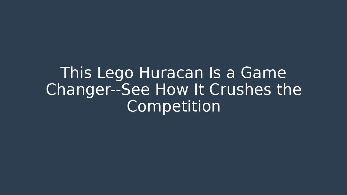 This Lego Huracán Is a Game Changer—See How It Crushes the Competition