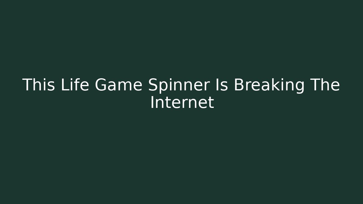 This Life Game Spinner Is Breaking The Internet - Vintage E-Juice
