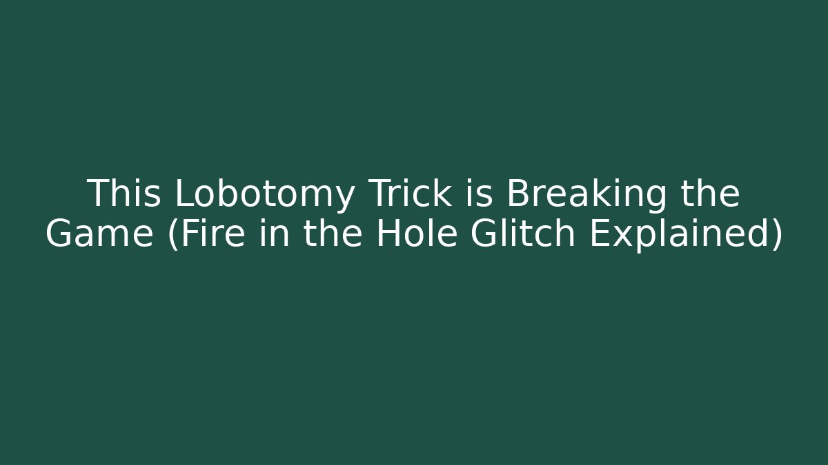 This Lobotomy Trick is Breaking the Game (Fire in the Hole Glitch Explained) - Vintage E-Juice