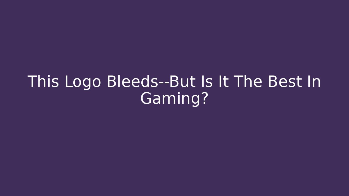 This Logo Bleeds—But Is It The Best In Gaming? - Vintage E-Juice