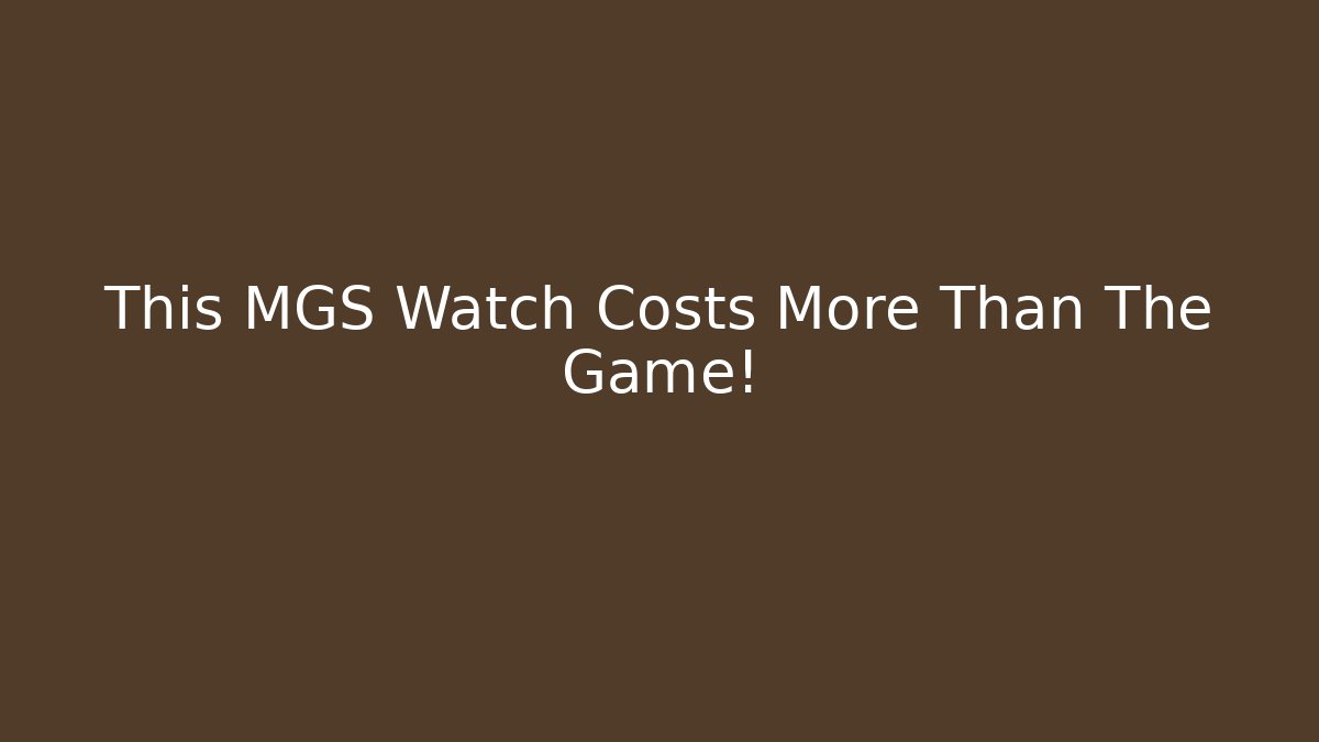 This MGS Watch Costs More Than The Game!