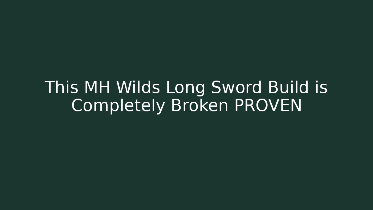 This MH Wilds Long Sword Build is Completely Broken PROVEN