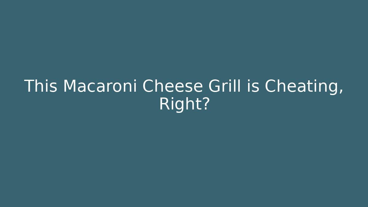 This Macaroni Cheese Grill is Cheating, Right? - Vintage E-Juice