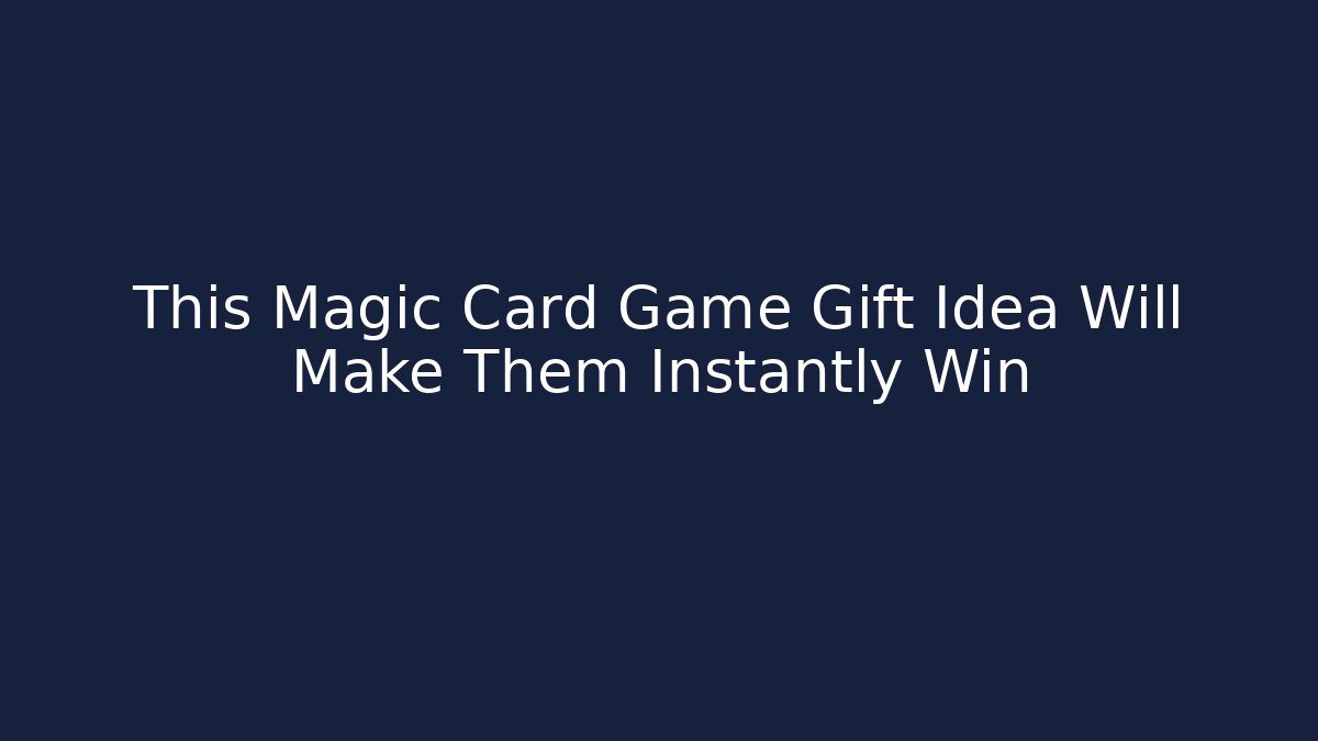 This Magic Card Game Gift Idea Will Make Them Instantly Win - Vintage E-Juice