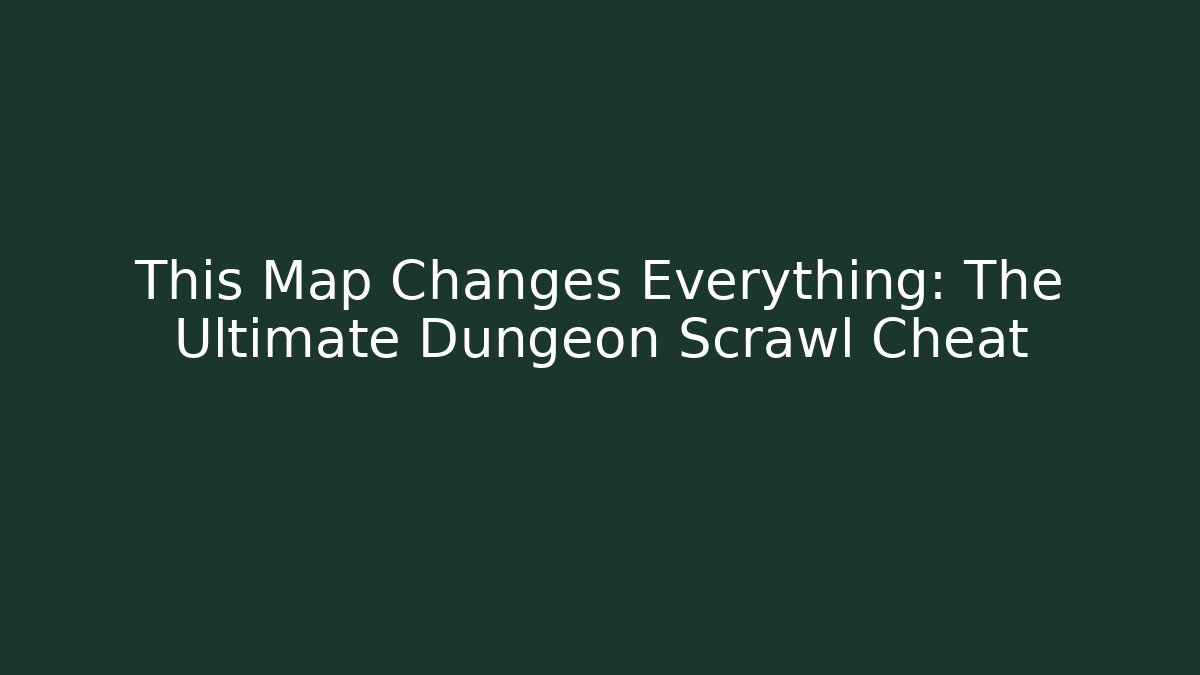 This Map Changes Everything: The Ultimate Dungeon Scrawl Cheat - Vintage E-Juice