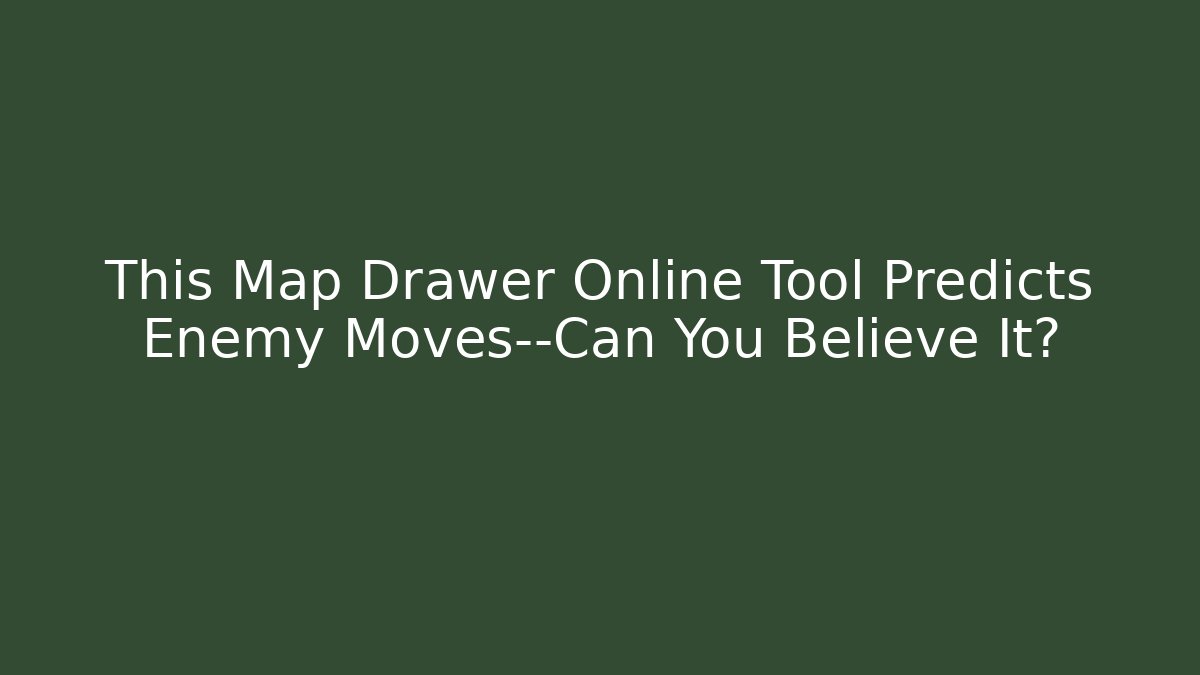 This Map Drawer Online Tool Predicts Enemy Moves—Can You Believe It? - Vintage E-Juice