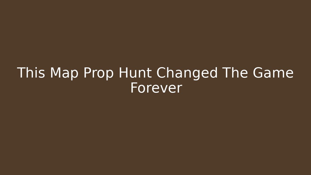 This Map Prop Hunt Changed The Game Forever - Vintage E-Juice