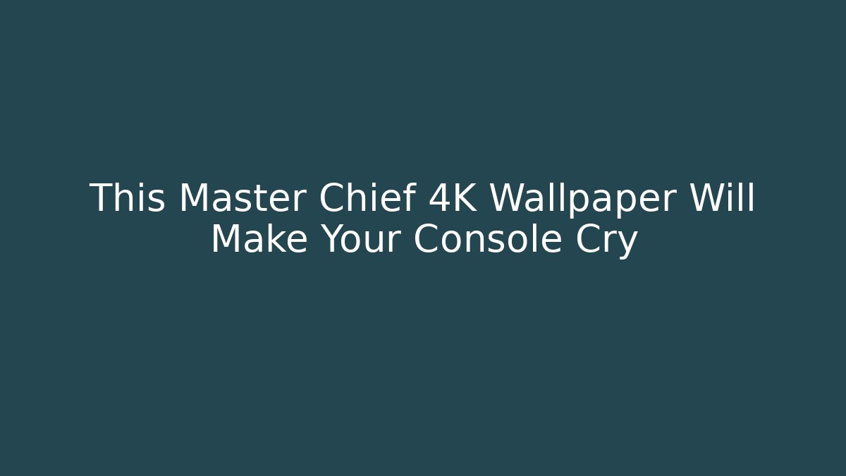 This Master Chief 4K Wallpaper Will Make Your Console Cry - Vintage E-Juice