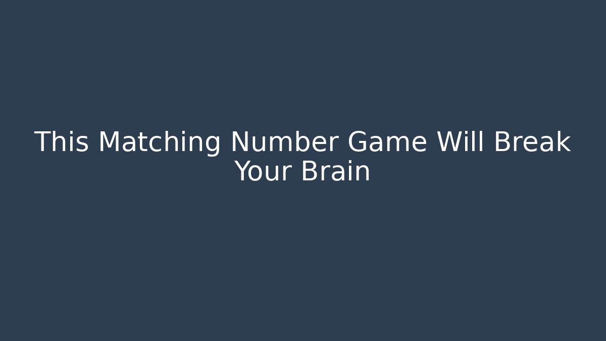 This Matching Number Game Will Break Your Brain - Vintage E-Juice