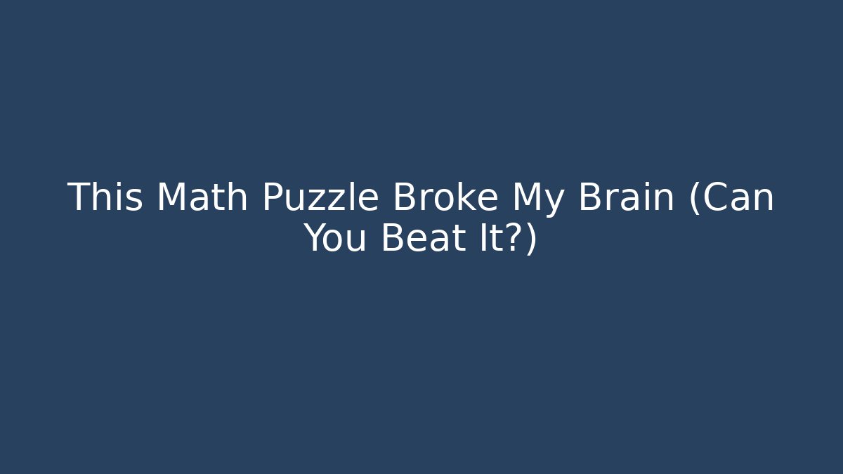 This Math Puzzle Broke My Brain (Can You Beat It?) - Vintage E-Juice