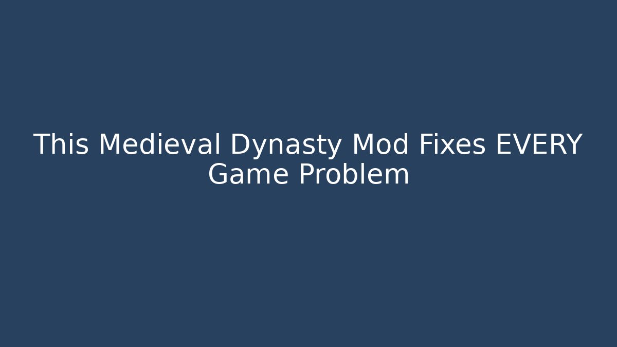 This Medieval Dynasty Mod Fixes EVERY Game Problem - Vintage E-Juice