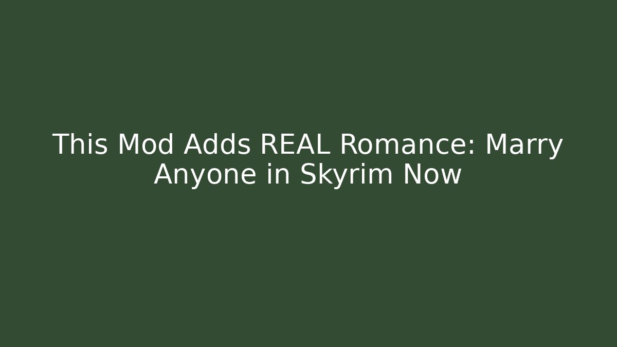 This Mod Adds REAL Romance: Marry Anyone in Skyrim Now - Vintage E-Juice