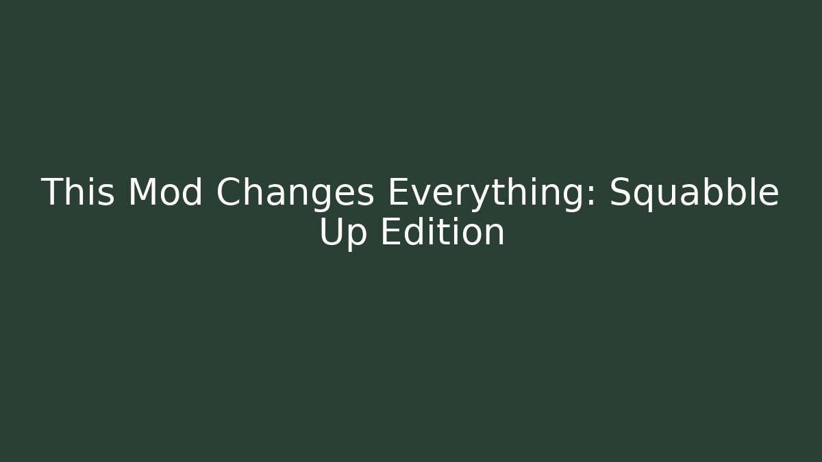 This Mod Changes Everything: Squabble Up Edition - Vintage E-Juice