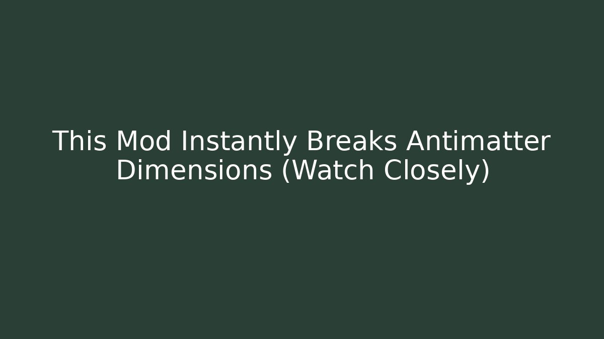 This Mod Instantly Breaks Antimatter Dimensions (Watch Closely) - Vintage E-Juice
