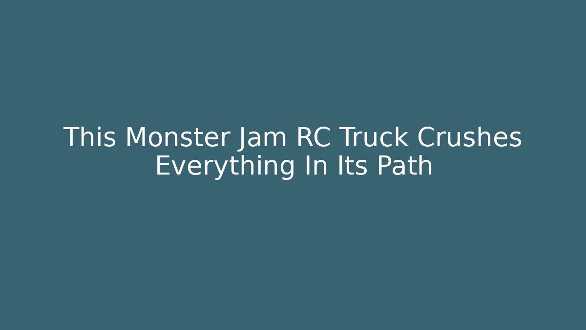 This Monster Jam RC Truck Crushes Everything In Its Path - Vintage E-Juice