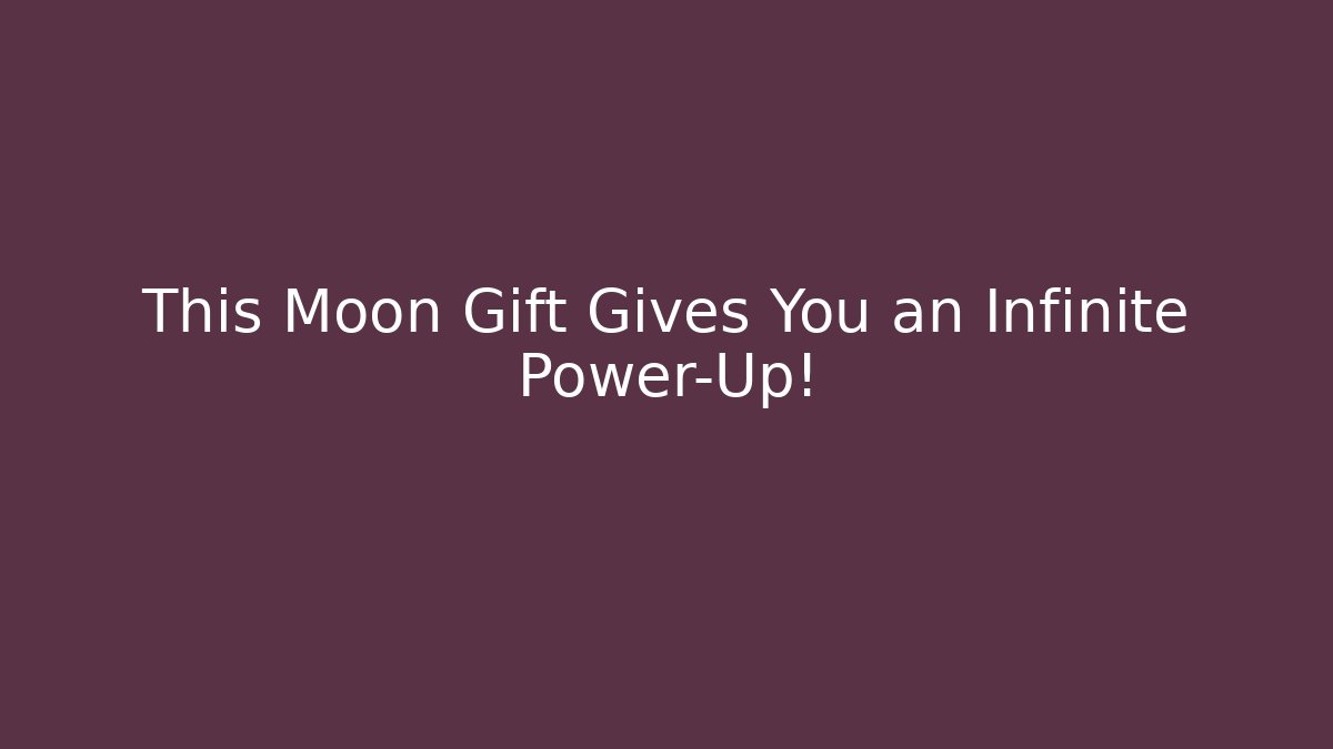 This Moon Gift Gives You an Infinite Power-Up! - Vintage E-Juice