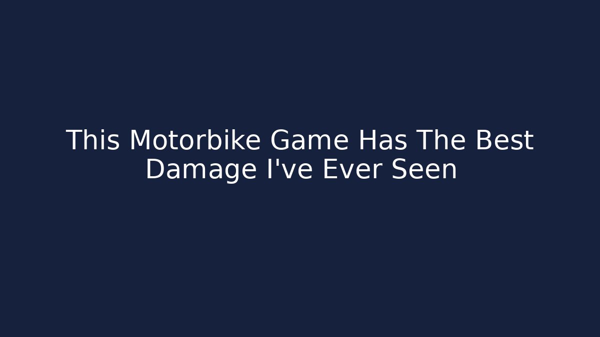 This Motorbike Game Has The Best Damage I've Ever Seen