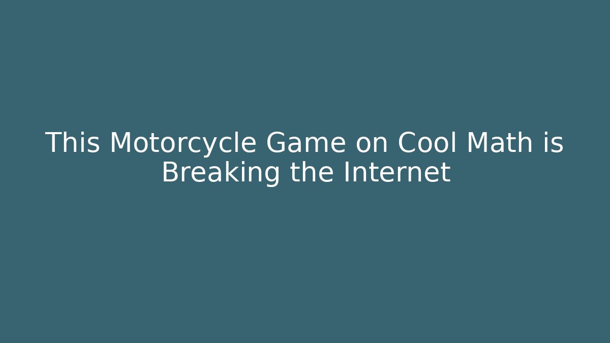 This Motorcycle Game on Cool Math is Breaking the Internet - Vintage E-Juice