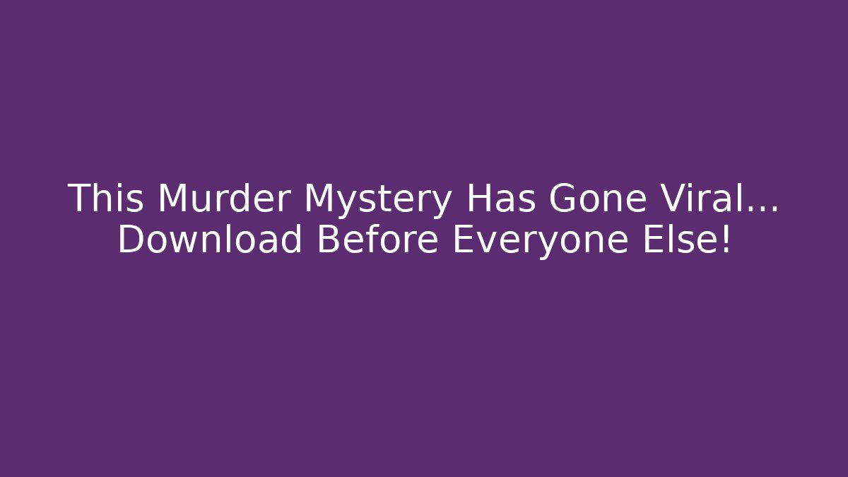 This Murder Mystery Has Gone Viral… Download Before Everyone Else! - Vintage E-Juice