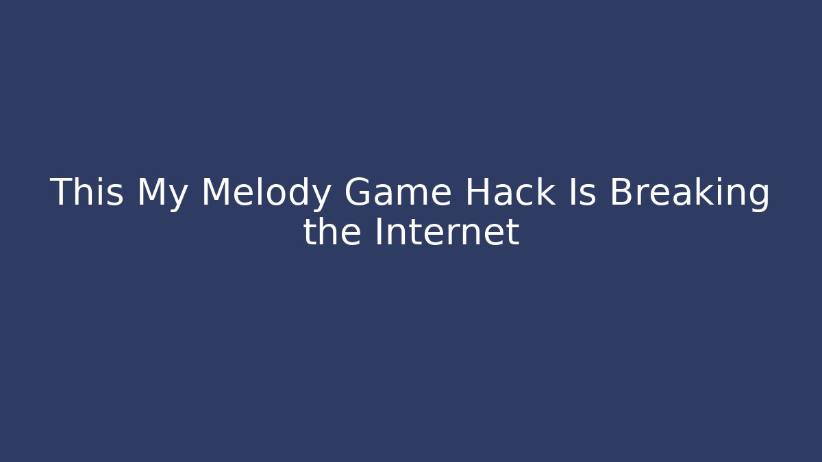 This My Melody Game Hack Is Breaking the Internet - Vintage E-Juice