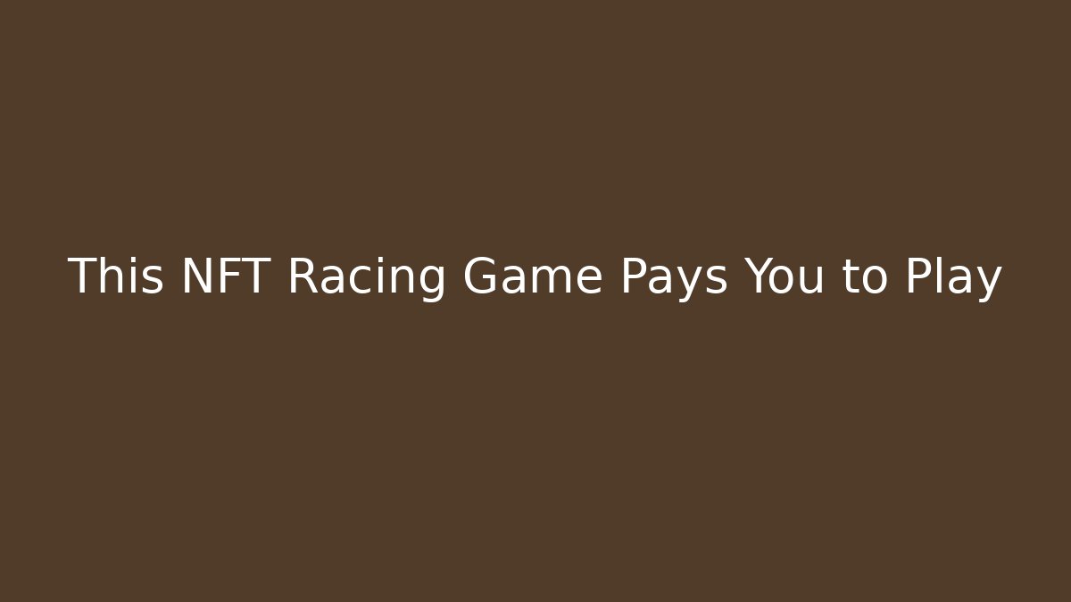 This NFT Racing Game Pays You to Play