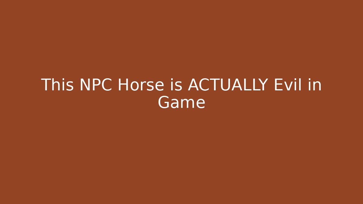 This NPC Horse is ACTUALLY Evil in Game - Vintage E-Juice