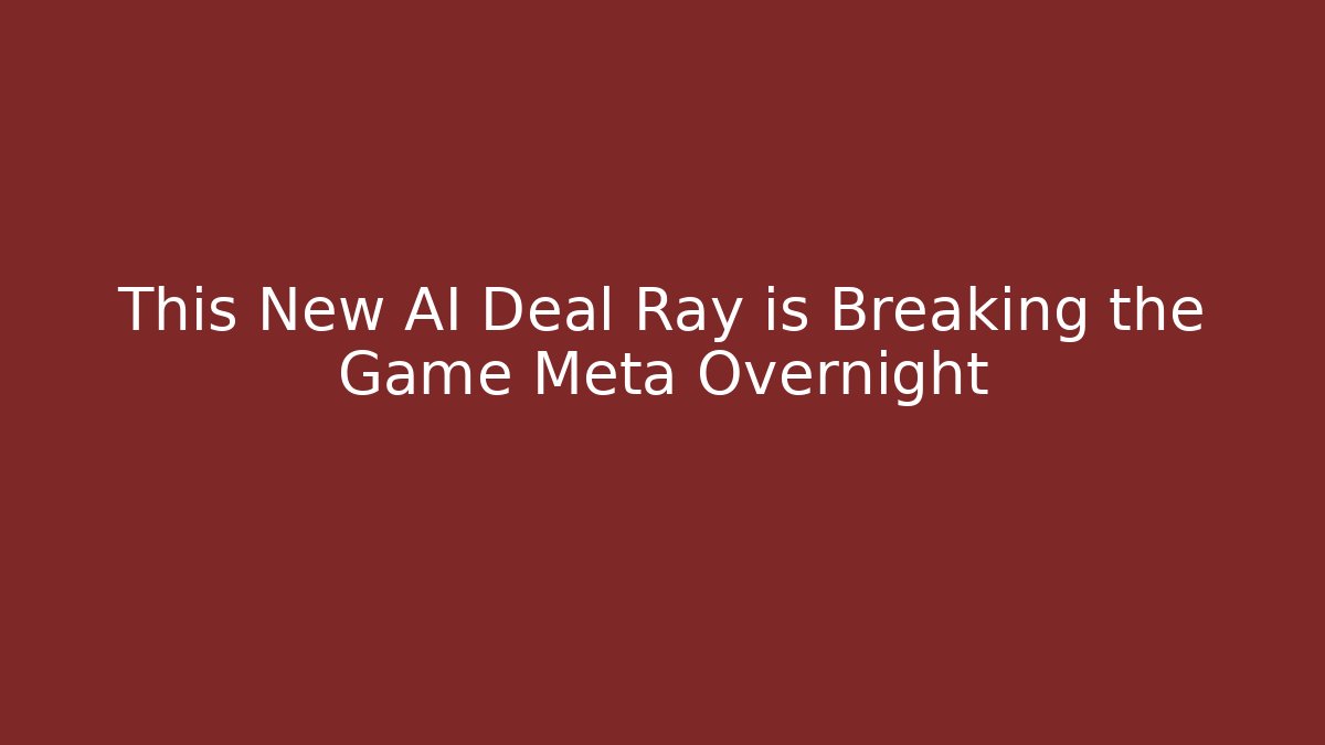 This New AI Deal Ray is Breaking the Game Meta Overnight