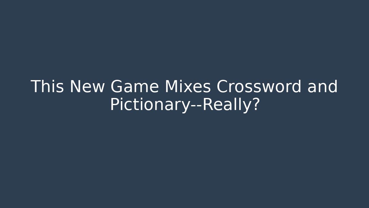 This New Game Mixes Crossword and Pictionary—Really?