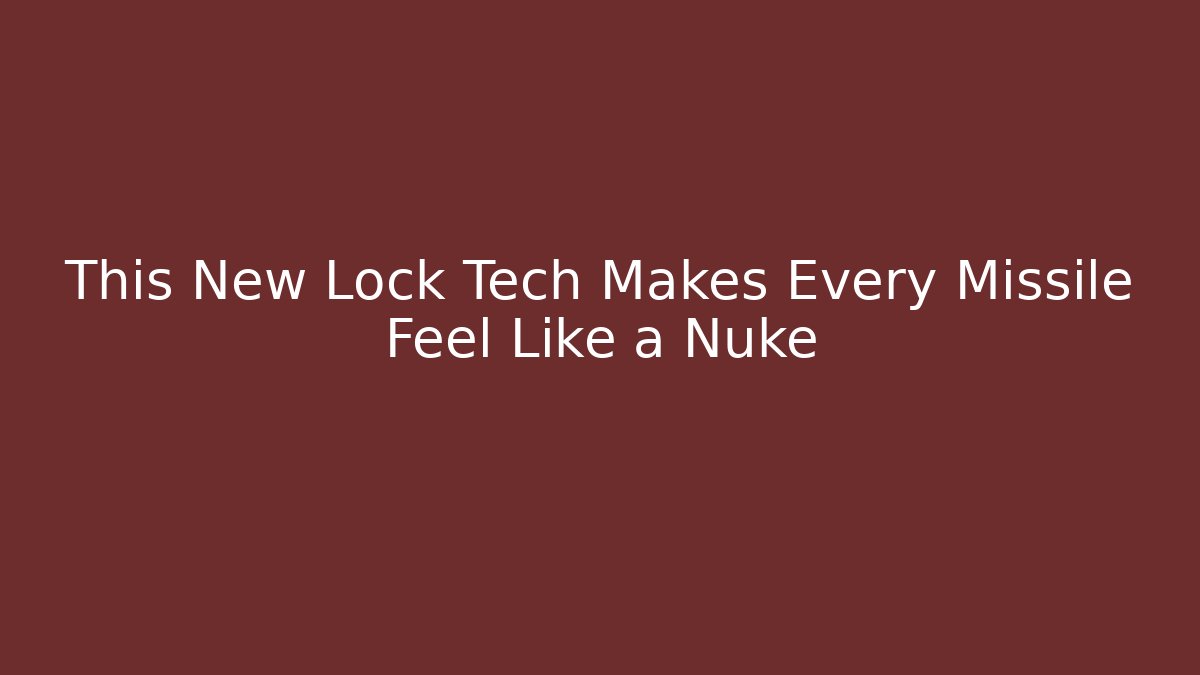 This New Lock Tech Makes Every Missile Feel Like a Nuke