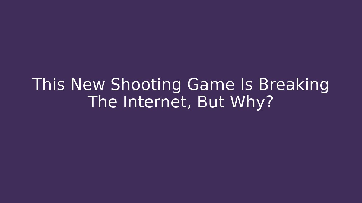 This New Shooting Game Is Breaking The Internet, But Why?