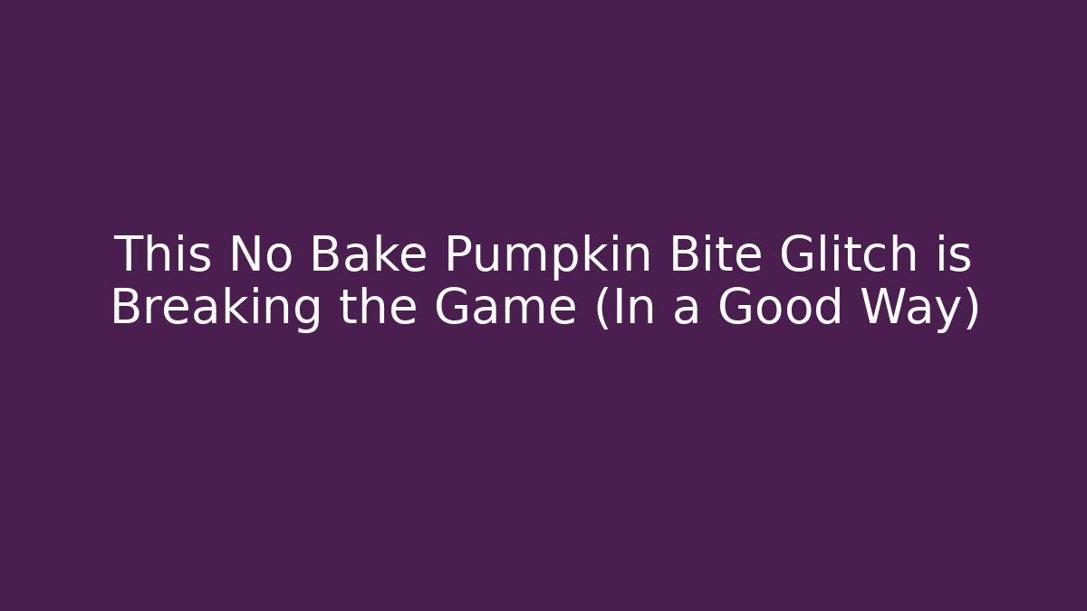 This No Bake Pumpkin Bite Glitch is Breaking the Game (In a Good Way) - Vintage E-Juice