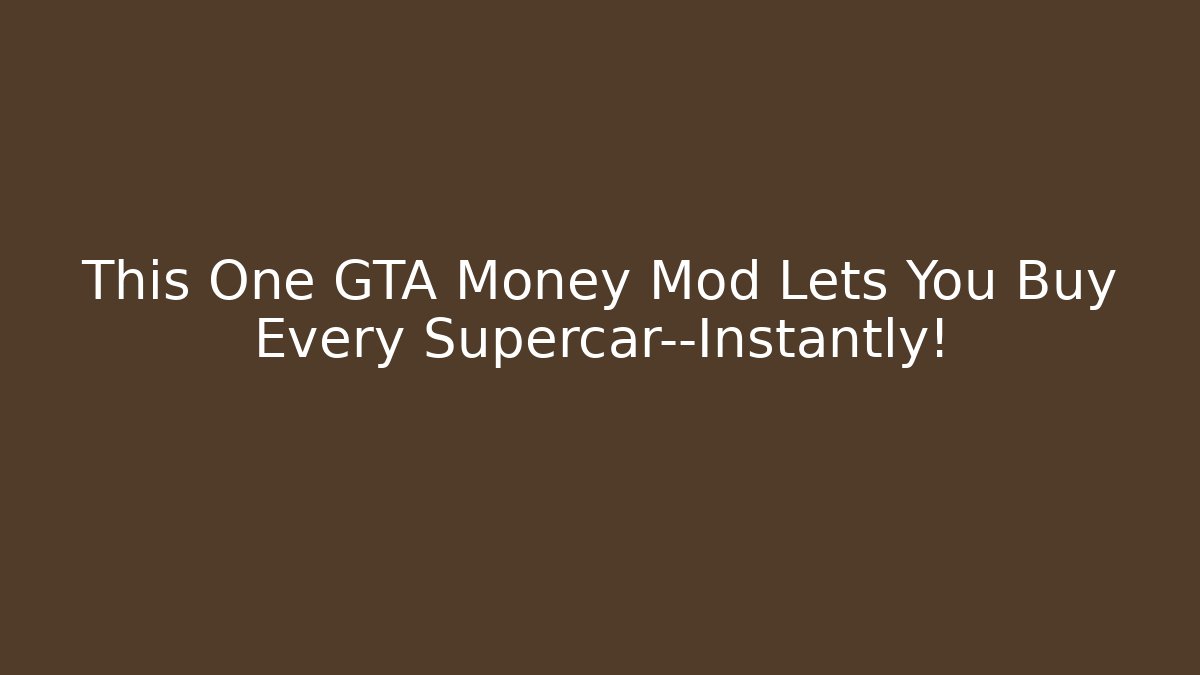 This One GTA Money Mod Lets You Buy Every Supercar—Instantly!