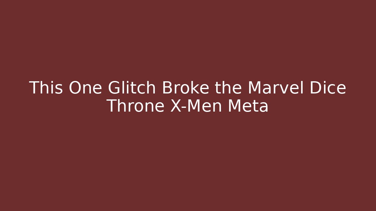This One Glitch Broke the Marvel Dice Throne X-Men Meta