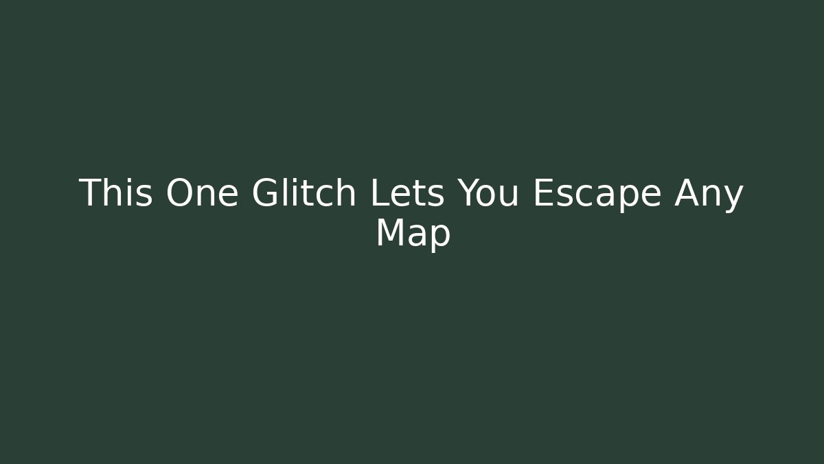 This One Glitch Lets You Escape Any Map - Vintage E-Juice