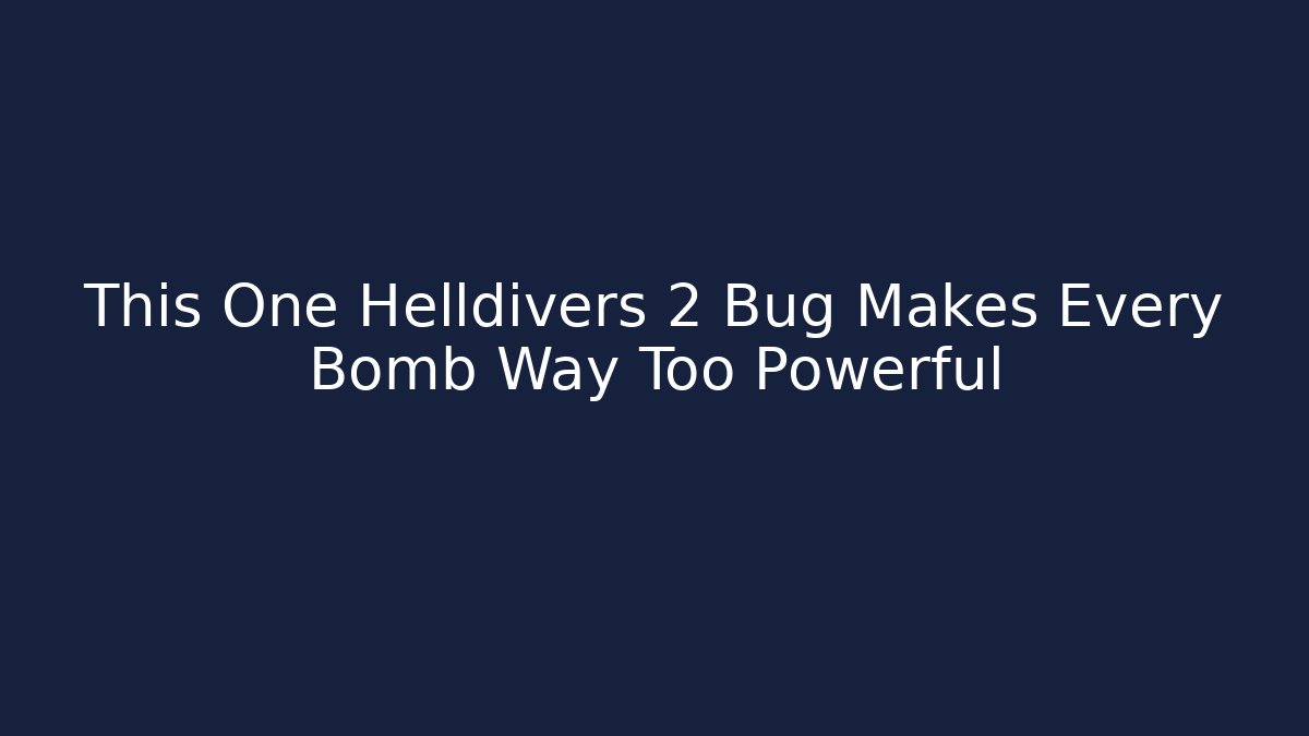 This One Helldivers 2 Bug Makes Every Bomb Way Too Powerful