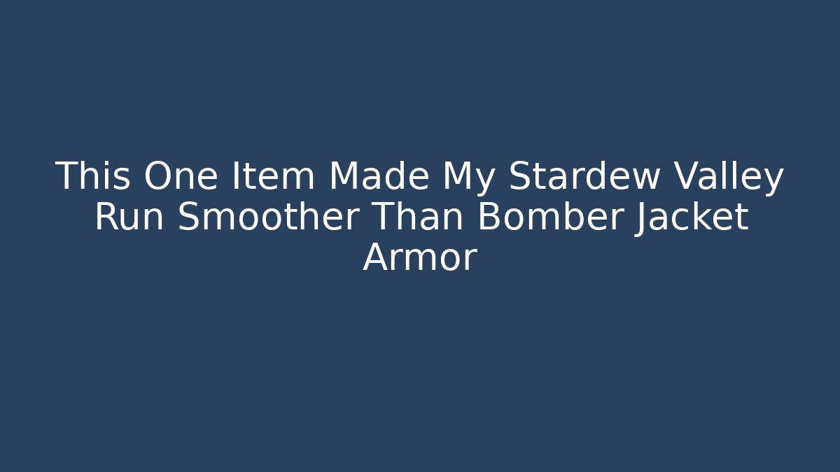 This One Item Made My Stardew Valley Run Smoother Than Bomber Jacket Armor