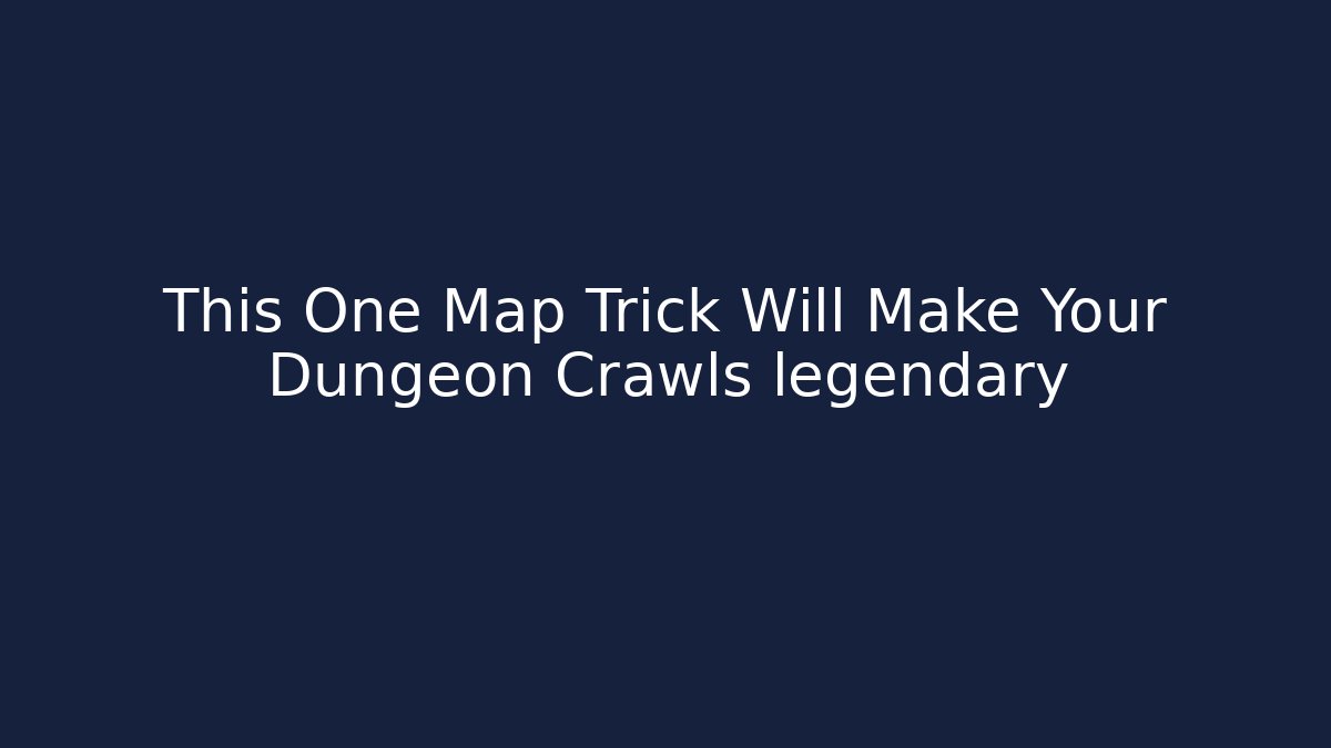This One Map Trick Will Make Your Dungeon Crawls legendary - Vintage E-Juice
