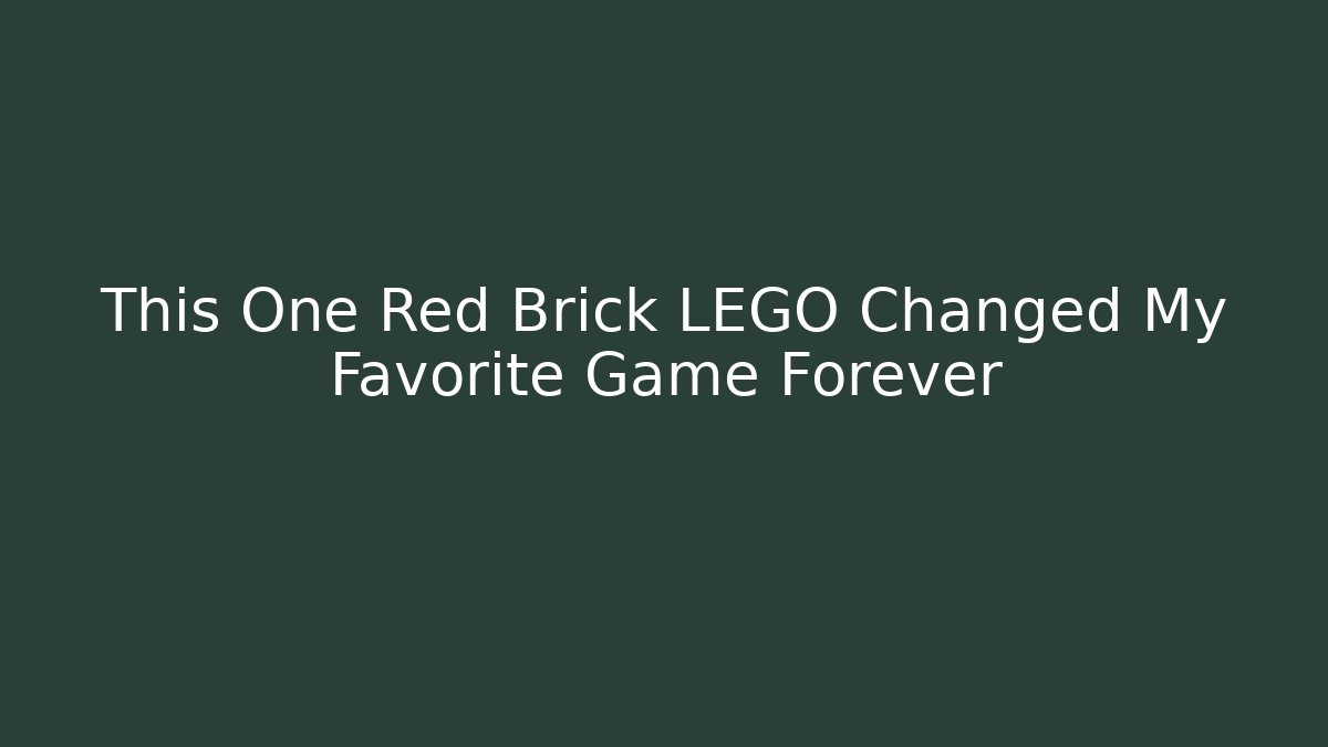 This One Red Brick LEGO Changed My Favorite Game Forever