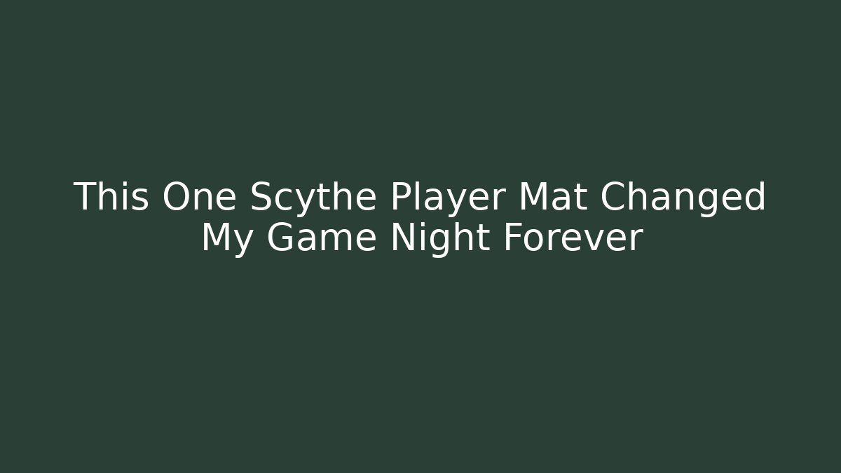 This One Scythe Player Mat Changed My Game Night Forever - Vintage E-Juice