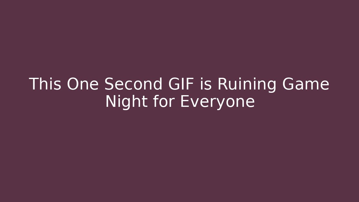 This One Second GIF is Ruining Game Night for Everyone - Vintage E-Juice