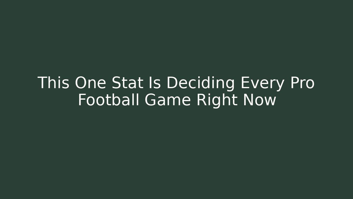 This One Stat Is Deciding Every Pro Football Game Right Now